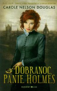 Dobranoc, Panie Holmes. Autor: Carole Nelson Douglas. Dobreksiazki.pl Okładka książki Dobranoc, Panie Holmes
