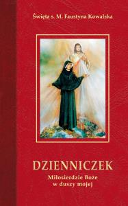 Dzienniczek. Miłosierdzie Boże w duszy mojej. Autor: Św. s. M. Faustyna Kowalska. Dobreksiazki.pl Okładka książki Dzienniczek. Miłosierdzie Boże w duszy mojej