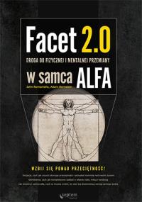 Facet 2.0. Droga do fizycznej i mentalnej przemiany w samca alfa. Autor: John Romaniello, Adam Bornstein, przedmowa: Arnol. Dobreksiazki.pl Okładka książki Facet 2.0. Droga do fizycznej i mentalnej przemiany w samca alfa