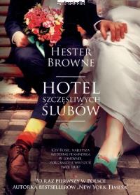 Hotel szczęśliwych ślubów. Autor: Hester Browne. Dobreksiazki.pl Okładka książki Hotel szczęśliwych ślubów