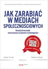 Okładka książki Jak zarabiać w mediach społecznościowych. Rozwijaj firmę dzięki nowoczesnym narzędziom marketingowym