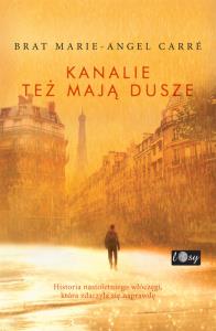 Kanalie też mają dusze. Autor: Carre Marie-Angel. Dobreksiazki.pl Okładka książki Kanalie też mają dusze