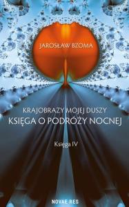 Krajobrazy mojej duszy. Księga 4. Autor: Jarosław Bzoma. Dobreksiazki.pl Okładka książki Krajobrazy mojej duszy. Księga 4