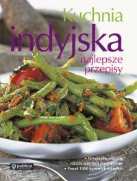 Kuchnia indyjska. Najlepsze przepisy. Autor: Baljekar Mridula, Fernandez Rafi, Husain Shehzad. Dobreksiazki.pl Okładka książki Kuchnia indyjska. Najlepsze przepisy