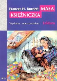 Mała Księżniczka z oprac. GREG. Autor: Frances E. Hodgson Burnett. Dobreksiazki.pl Okładka książki Mała Księżniczka z oprac. GREG