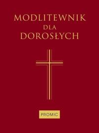 Modlitewnik dla dorosłych. Autor: Praca zbiorowa. Dobreksiazki.pl Okładka książki Modlitewnik dla dorosłych