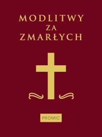 Modlitwy za zmarłych. Autor: Skwierczyński Antoni. Dobreksiazki.pl Okładka książki Modlitwy za zmarłych