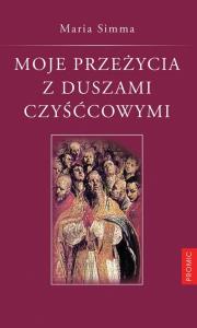 Moje przeżycia z duszami czyśćcowymi. Autor: Simma Maria. Dobreksiazki.pl Okładka książki Moje przeżycia z duszami czyśćcowymi