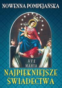 Nowenna pompejańska. Najpiękniejsze świadectwa. Autor: Praca zbiorowa. Dobreksiazki.pl Okładka książki Nowenna pompejańska. Najpiękniejsze świadectwa