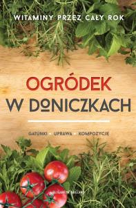Ogródek w doniczkach. Autor: Millard Elizabeth. Dobreksiazki.pl Okładka książki Ogródek w doniczkach