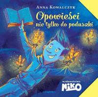 Opowieści nie tylko do poduszki. Autor: Hanna Kowalczyk. Dobreksiazki.pl Okładka książki Opowieści nie tylko do poduszki