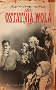 Ostatnia wola. Autor: Szwechłowicz Joanna. Dobreksiazki.pl Okładka książki Ostatnia wola