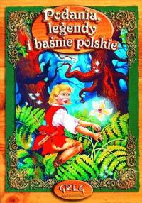 Podania Legendy i Baśnie z oprac. GREG. Autor: Praca zbiorowa. Dobreksiazki.pl Okładka książki Podania Legendy i Baśnie z oprac. GREG