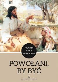Powołani, by być. Autor: Hernik Jolanta Anna. Dobreksiazki.pl Okładka książki Powołani, by być