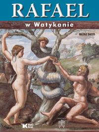 Rafael w Watykanie Biały Kruk. Autor: Dacos Nicole. Dobreksiazki.pl Okładka książki Rafael w Watykanie Biały Kruk