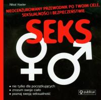 Seks. Nieocenzurowany przewodnik po Twoim ciele... Autor: Nikol Hasler. Dobreksiazki.pl Okładka książki Seks. Nieocenzurowany przewodnik po Twoim ciele..