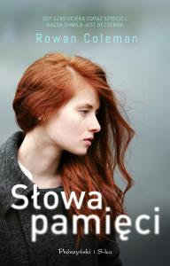 Słowa pamięci. Autor: Rowan Coleman. Dobreksiazki.pl Okładka książki Słowa pamięci