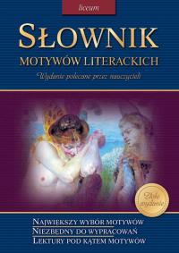 Słownik motywów literackich LO GREG. Autor: Teresa Kosiek, Łucja Skrzypek, Nawrot Agnieszka. Dobreksiazki.pl Okładka książki Słownik motywów literackich LO GREG