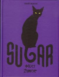 Sugar Koci żywot. Autor: Serge Baeken. Dobreksiazki.pl Okładka książki Sugar Koci żywot