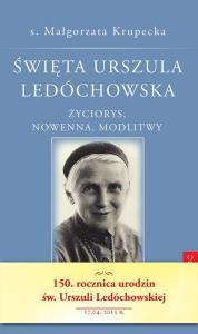 Św. Urszula Ledóchowska. Autor: s. Krupecka Małgorzata. Dobreksiazki.pl Okładka książki Św. Urszula Ledóchowska