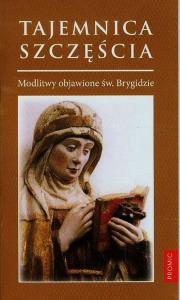 Tajemnica szczęścia. Modlitwy objawione.... Autor: Opracowanie zbiorowe. Dobreksiazki.pl Okładka książki Tajemnica szczęścia. Modlitwy objawione...