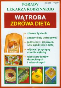 Wątroba Zdrowa dieta Porady lekarza rodzinnego. Autor: Opracowanie zbiorowe. Dobreksiazki.pl Okładka książki Wątroba Zdrowa dieta Porady lekarza rodzinnego
