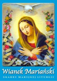 Wianek Mariański – z Maryją przez rok liturgiczny!. Autor: Irma Lubieniecka. Dobreksiazki.pl Okładka książki Wianek Mariański – z Maryją przez rok liturgiczny!