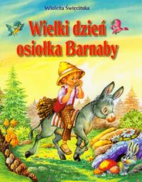 Wielki dzień osiołka Barnaby SIEDMIORÓG. Autor: Święcińska Wioletta. Dobreksiazki.pl Okładka książki Wielki dzień osiołka Barnaby SIEDMIORÓG