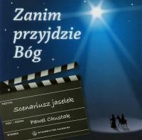 Zanim przyjdzie Bóg. Scenariusze jasełek. Autor: Chustak Paweł. Dobreksiazki.pl Okładka książki Zanim przyjdzie Bóg. Scenariusze jasełek