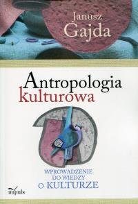 Antropologia kulturowa. Autor: Gajda Janusz. Dobreksiazki.pl Okładka książki Antropologia kulturowa