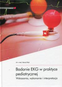 Badanie EKG w praktyce pediatrycznej. Autor: Pitak Maciej. Dobreksiazki.pl Okładka książki Badanie EKG w praktyce pediatrycznej