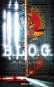 B.L.O.G.. Autor: Kaczmarczyk Jan Andrzej. Dobreksiazki.pl Okładka książki B.L.O.G.
