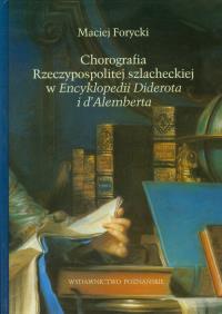 Chorografia Rzeczypospolitej szlacheckiej w Encyklopedii Diderota i d'Alemberta. Autor: Forycki Maciej. Dobreksiazki.pl Okładka książki Chorografia Rzeczypospolitej szlacheckiej w Encyklopedii Diderota i d'Alemberta