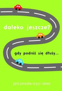 Daleko jeszcze Gdy podróż się dłuży. Wydawca: Buchmann. Dobreksiazki.pl Opakowanie Daleko jeszcze Gdy podróż się dłuży