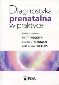 Diagnostyka prenatalna w praktyce. Autor: Praca zbiorowa. Dobreksiazki.pl Okładka książki Diagnostyka prenatalna w praktyce
