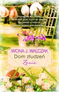 Dom złudzeń. Zosia. Autor: Walczak Iwona J.. Dobreksiazki.pl Okładka książki Dom złudzeń. Zosia