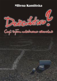 Dzieciństwo?. Autor: Milena Kamińska. Dobreksiazki.pl Okładka książki Dzieciństwo?