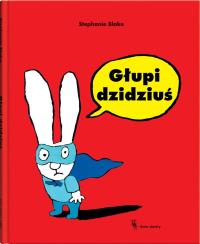 Głupi dzidziuś. Autor: Stephanie Blake. Dobreksiazki.pl Okładka książki Głupi dzidziuś