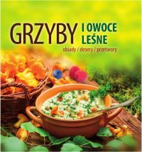 Grzyby i owoce leśne. Autor: Praca zbiorowa. Dobreksiazki.pl Okładka książki Grzyby i owoce leśne