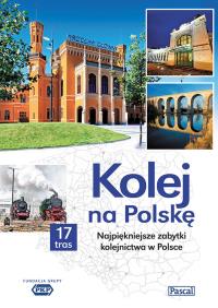 Kolej na Polskę. Autor: Opracowanie zbiorowe. Dobreksiazki.pl Okładka książki Kolej na Polskę