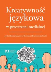Kreatywność językowa przestrzeni medialnej. Wydawca: Wydawnictwo Uniwersytetu Łódzkiego. Dobreksiazki.pl Opakowanie Kreatywność językowa przestrzeni medialnej