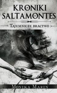 Kroniki Saltamontes Tajemnicze Bractwo. Autor: Marin Monika. Dobreksiazki.pl Okładka książki Kroniki Saltamontes Tajemnicze Bractwo