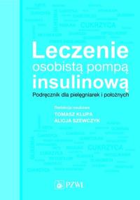 Leczenie osobistą pompą insulinową. Podręcznik dla pielęgniarek i położnych. Autor: Benbenek-Klupa Teresa. Dobreksiazki.pl Okładka książki Leczenie osobistą pompą insulinową. Podręcznik dla pielęgniarek i położnych