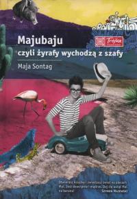 Majubaju, czyli żyrafy wychodzą z szafy. Autor: Sontag Maja. Dobreksiazki.pl Okładka książki Majubaju, czyli żyrafy wychodzą z szafy