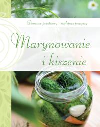 Marynowanie i kiszenie. Autor: Praca zbiorowa. Dobreksiazki.pl Okładka książki Marynowanie i kiszenie
