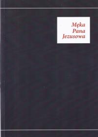 Męka Pana Jezusowa. Wydawca: Wydawnictwo Naukowe UAM. Dobreksiazki.pl Opakowanie Męka Pana Jezusowa