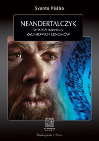 Neandertalczyk. W poszukiwaniu zaginionych genomów. Autor: Svante Paabo. Dobreksiazki.pl Okładka książki Neandertalczyk. W poszukiwaniu zaginionych genomów