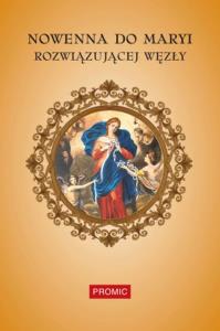 Nowenna do Maryi Rozwiązującej Węzły. Autor: Praca zbiorowa. Dobreksiazki.pl Okładka książki Nowenna do Maryi Rozwiązującej Węzły