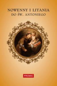 Nowenny i litania do św. Antoniego. Autor: Praca zbiorowa. Dobreksiazki.pl Okładka książki Nowenny i litania do św. Antoniego