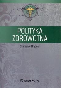 Polityka zdrowotna. Autor: Grycner Stanisław. Dobreksiazki.pl Okładka książki Polityka zdrowotna